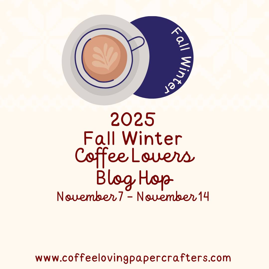 ☕2025 Fall Winter Coffee Lovers Blog Hop