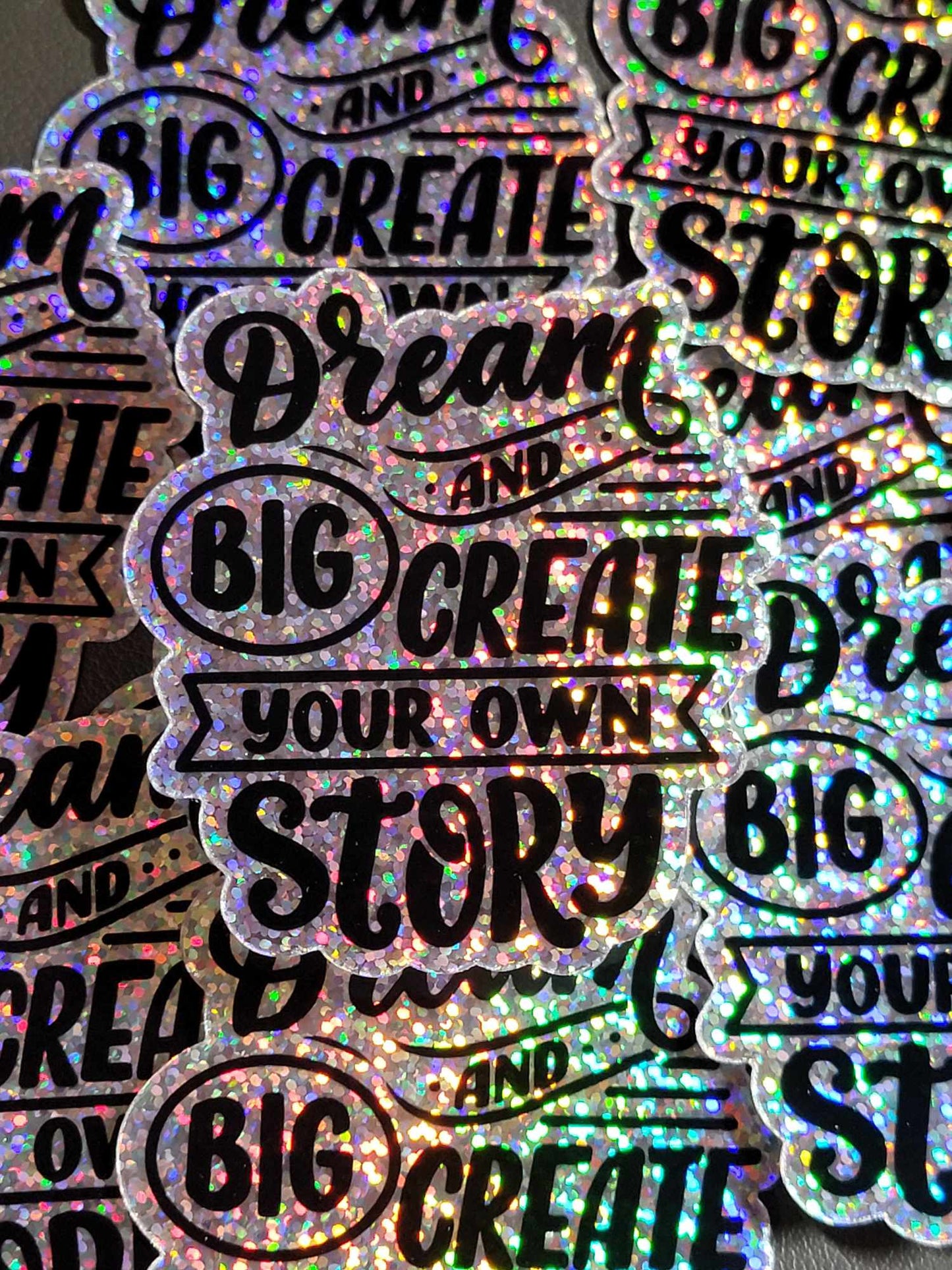 'Dream Big and Create your Own Story' Logo Holographic Sticker Laminated Matte Finish Vinyl Stickers