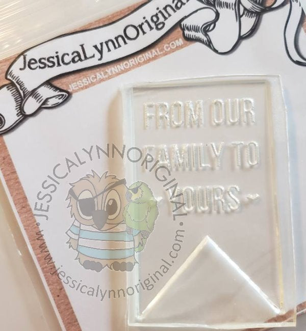 Clearance: Fancy Banner From our Family to Yours Sentiment Clear Photopolymer Stamp